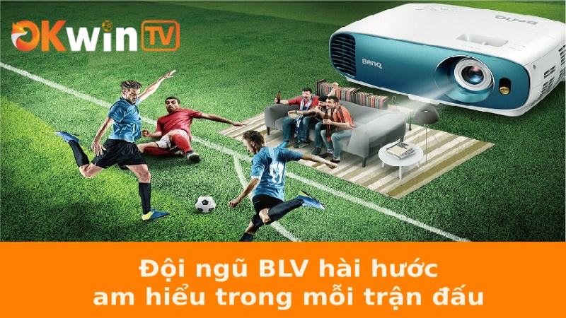 Đội ngũ BLV hài hước, am hiểu trong mỗi trận đấu