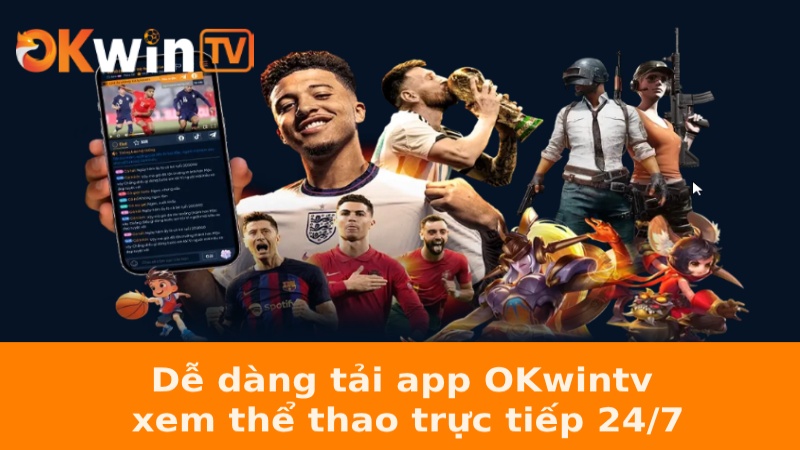 Dễ dàng tải app OKwintv xem thể thao trực tiếp 24/7