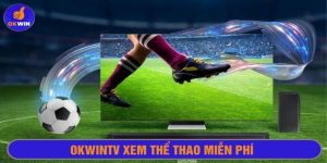 Okwintv xem thể thao miễn phí