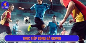 Trực tiếp bóng đá Okwin