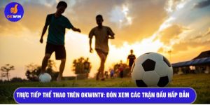Trực tiếp thể thao trên okwintv