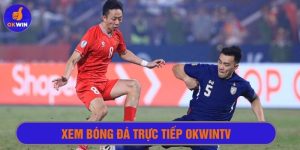 Xem bóng đá trực tiếp Okwintv