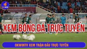 Okwintv xem trận đấu trực tuyến